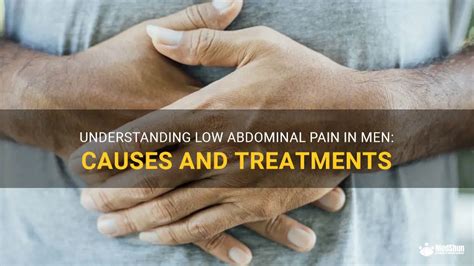 Understanding Low Abdominal Pain In Men Causes And Treatments Medshun
