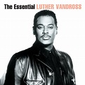 Luther Vandross - The Essential Luther Vandross | iHeart