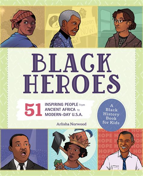 Black Heroes A Black History Book For Kids 51 Inspiring People From