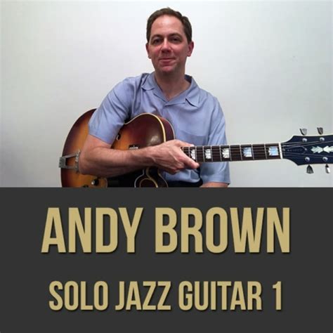 Andy Brown Solo Jazz Guitar Lesson 1 Chord Melody Masterclass