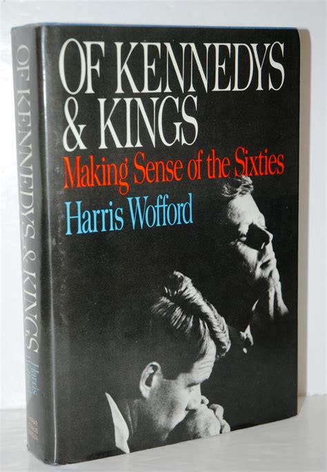 Of Kennedys And Kings Making Sense Of The Sixties Par Harris Wofford