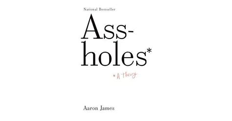 Assholes A Theory By Aaron James