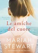 Le amiche del cuore - Mariah Stewart - Libro Libreria Pienogiorno 2022 ...