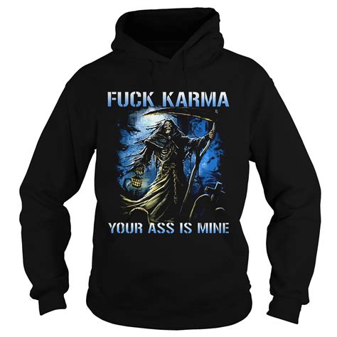 The Death Fuck Karma Your Ass Is Mine Shirt Trend T Shirt Store Online