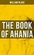 THE BOOK OF AHANIA by William Blake | eBook | Barnes & Noble®