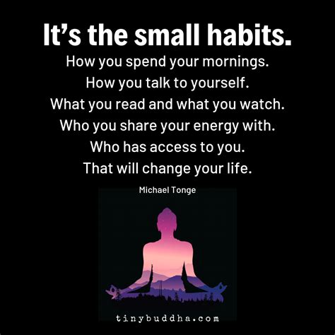 Its The Small Habits Tiny Buddha Inspirational Quotes Life Quotes