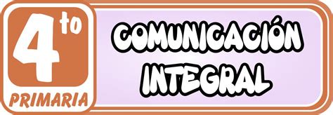Comunicación Integral Para Cuarto De Primaria Ayuda Para Docentes