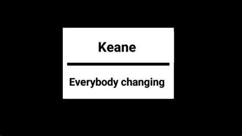 Everybody Changing Lyrics Video Keane Youtube
