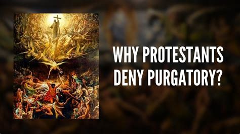 Why Protestants Deny Purgatory Bible Biblequestions Catholicchurch