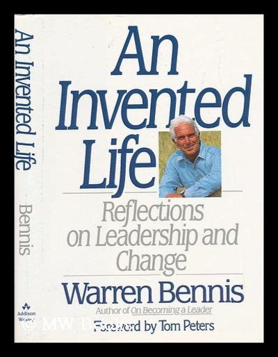 An Invented Life Reflections On Leadership And Change Warren Bennis
