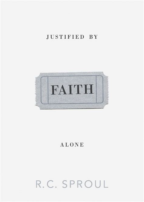 Justified By Faith Alone Sproul Reformation Heritage Books