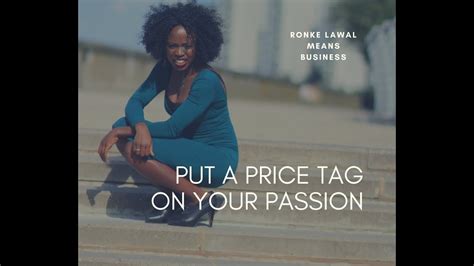 Put A Price Tag On Your Passion Youtube