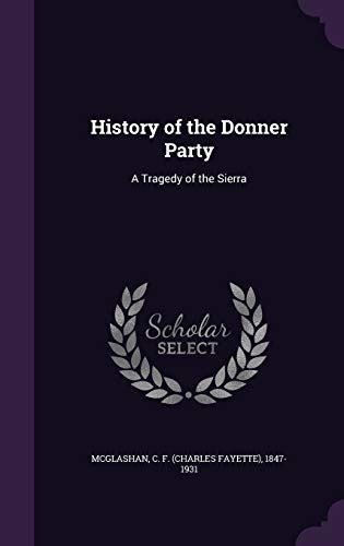 9781359900876 history of the donner party a tragedy of the sierra mcglashan c f 1847 1931