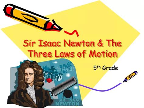 Ppt Sir Isaac Newton And The Three Laws Of Motion Powerpoint