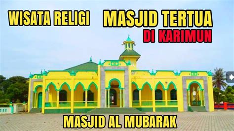 Masjid yang mengadopsi desain masjid nabawi madinah, ini dijadikan wisata religi. Menelusuri Masjid Tertua di Karimun | Wisata Religi ...
