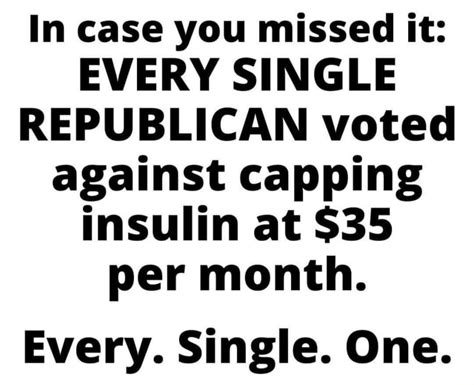 In Case You Missed It Every Single Republican Voted Against Capping Insulin At 35 Per Month