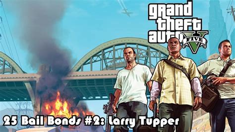 Gta V Bail Bonds Larry Tupper Gameplay Walkthrough Grand Theft Auto Youtube