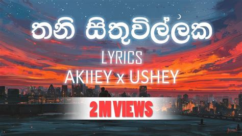 Thani Sithuwillaka Akiiey X Ushey Sinhala Rap Lyrics Chords Chordify