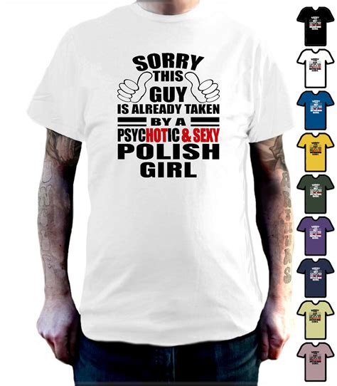 sorry this guy is already taken by a hot psychotic and sexy polish girl t shirt ebay