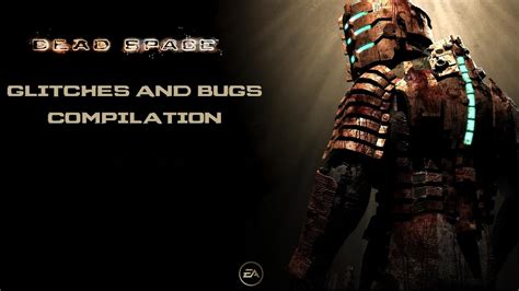 Dead Space Glitches And Bugs Compilation Pt1 Youtube