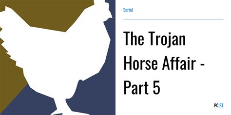 The Trojan Horse Affair Part 5 Serial Pcst