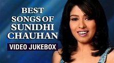 Best Songs of Sunidhi Chauhan | Video Jukebox - YouTube