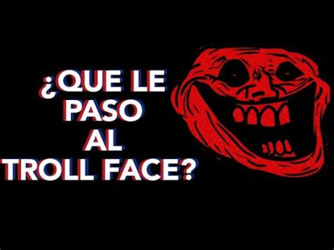 Porque El Trollface Se Volvió Malvado Y Siniestro Vídeo Explicado