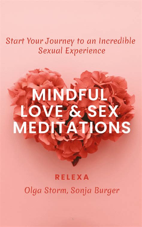 mindful love and sex meditations start your journey to an incredible sexual experience by olga