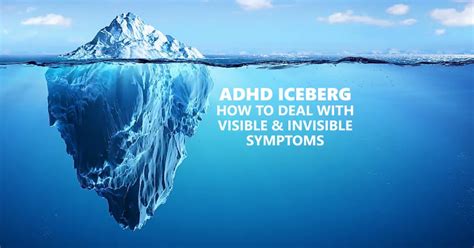 Adhd Iceberg How To Deal With Visible And Invisible Symptoms