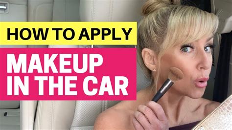 How To Apply Makeup In The Car Youtube