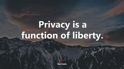 Privacy Is A Function Of Liberty Edward Snowden Quote Hd Wallpaper