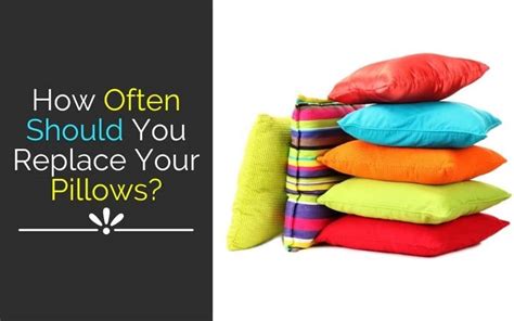 Certain types of pillows last longer than others, due to the quality and construction of their. How Often Should You Replace Your Pillows : Mattress Insight