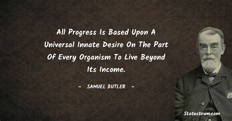 All Progress Is Based Upon A Universal Innate Desire On The Part Of