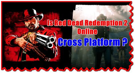 Is Red Dead Redemption 2 Cross Platform Yesno Gameinstants