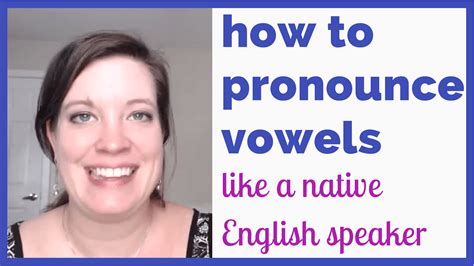 How To Pronounce Vowels Like A Native English Speaker • English With Kim