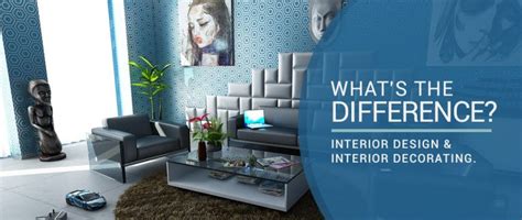 Whats The Difference Between Interior Design And Interior Decorating