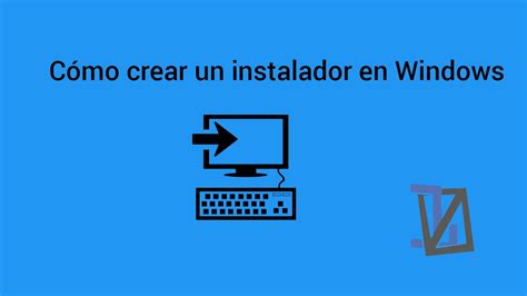 Cómo Crear Un Instalador En Windows Youtube