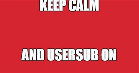 Keep Calm Usersub Imgur