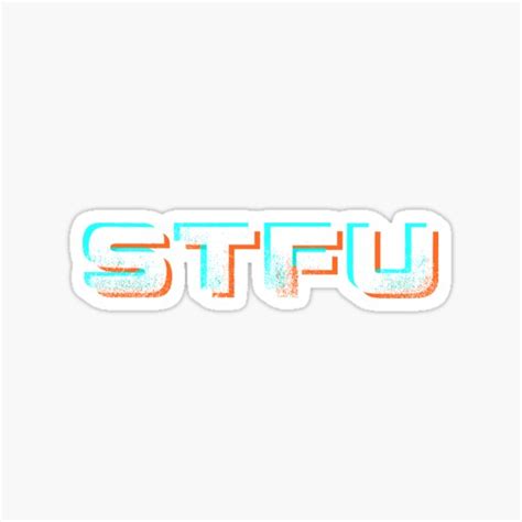 Stfu 3d White Sticker By Soulartlove Redbubble
