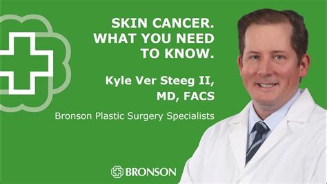 Skin Cancer What You Need To Know Dr Kyle Ver Steeg Ii Bronson