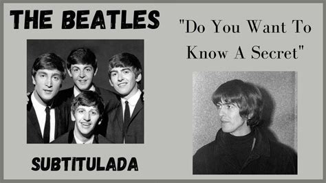 do you want to know a secret the beatles subtitulada youtube