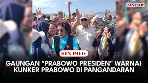 Gaungan Prabowo Presiden Warnai Kunker Prabowo Di Pangandaran YouTube