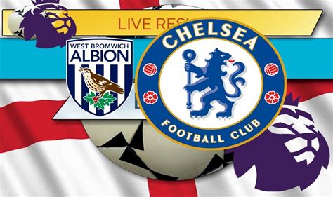 Watch your selected game here while chatting live with other fans! West Bromwich vs Chelsea Score: EPL Table Results