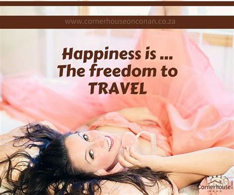 Happiness Is The Freedom To Travel Happy Travel The Freedom