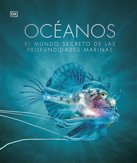 OcÉanos El Mundo Secreto De Las Profundidades Marinas La Casa Curiosa