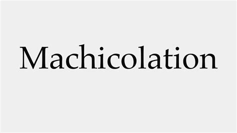 How To Pronounce Machicolation Youtube