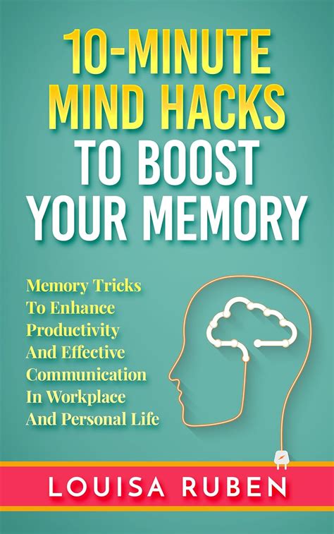 10 Minute Mind Hacks To Boost Your Memory Memory Tricks To Enhance