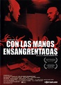 Con las manos ensangrentadas - Película 2004 - SensaCine.com