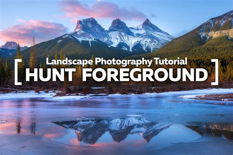 Landscape Photography Tutorial Hunt Foreground