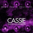 Cassie - Make You A Believer - Reviews - Album of The Year
